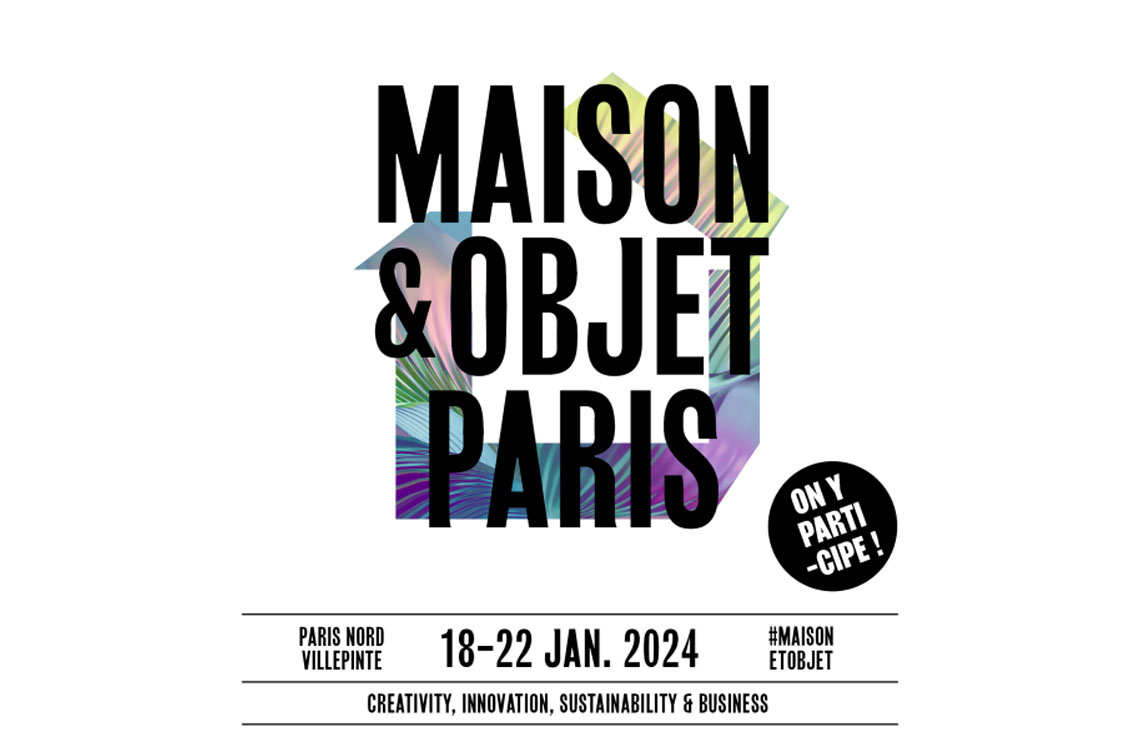 RDV au salon Maison & Objet à Villepinte du 18 au 24 janvier 2024